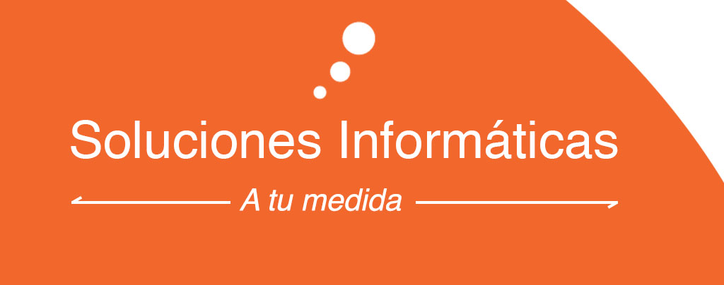 Soluciones informáticas a tu medida